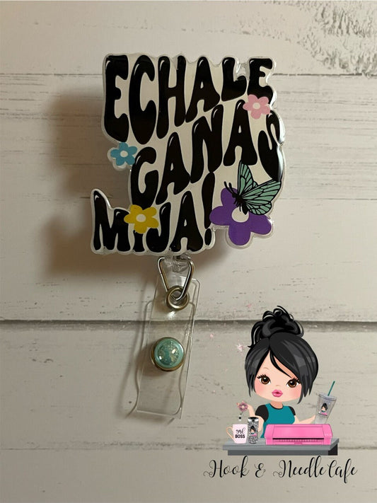 Echale Ganas Mija-Motivational-Self Love Quotes-Hispanic-Latina- Badge holder-Cute badge-Nurse-Medical Field-Badge reel-Spanish-key chain