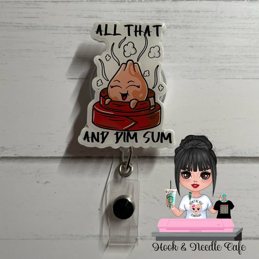 All that and Dim Sum badge reel - badge holder - cute badge holder - funny badge holder - dim sum
